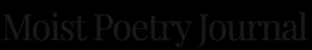 Moist Poetry Journal